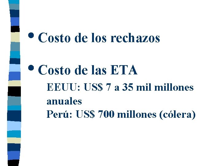  Costo de los rechazos Costo de las ETA EEUU: US$ 7 a 35