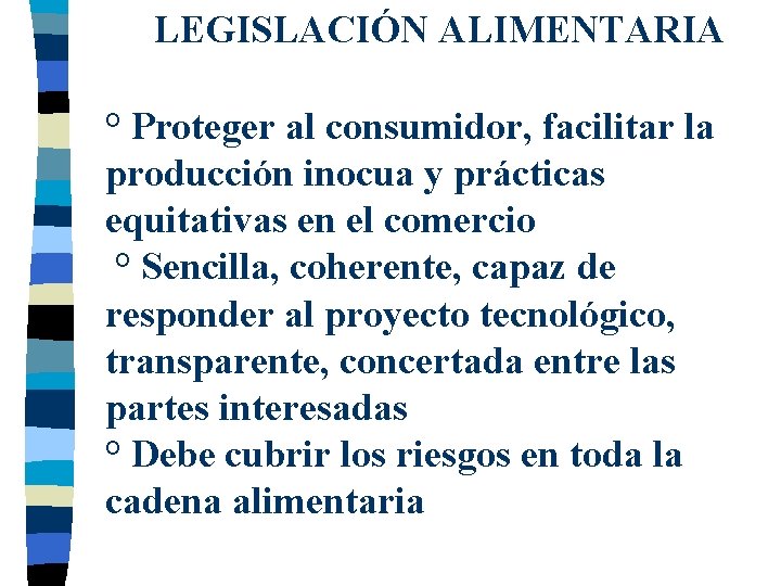LEGISLACIÓN ALIMENTARIA ° Proteger al consumidor, facilitar la producción inocua y prácticas equitativas en