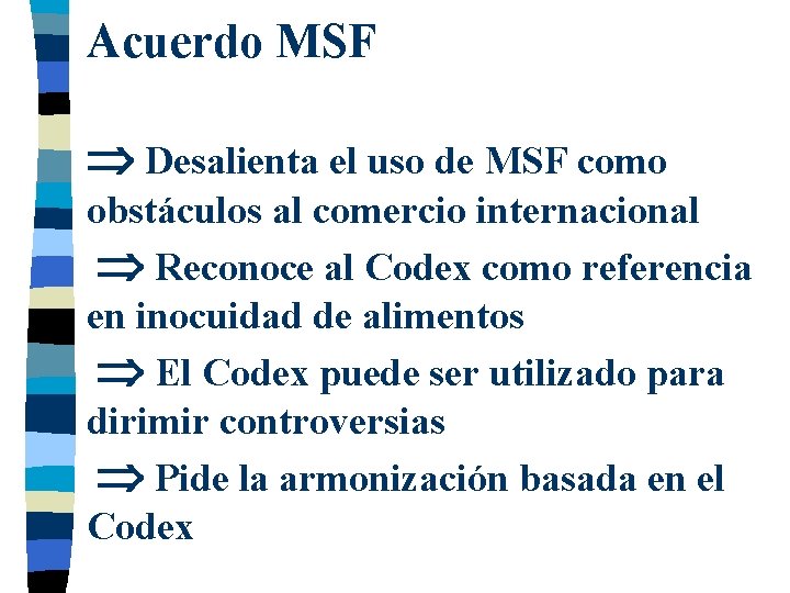 Acuerdo MSF Desalienta el uso de MSF como obstáculos al comercio internacional Reconoce al