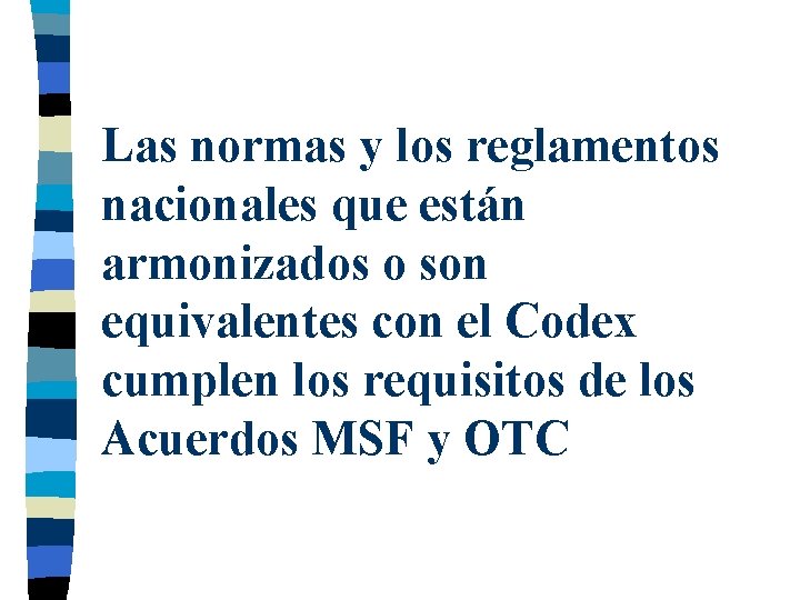 Las normas y los reglamentos nacionales que están armonizados o son equivalentes con el