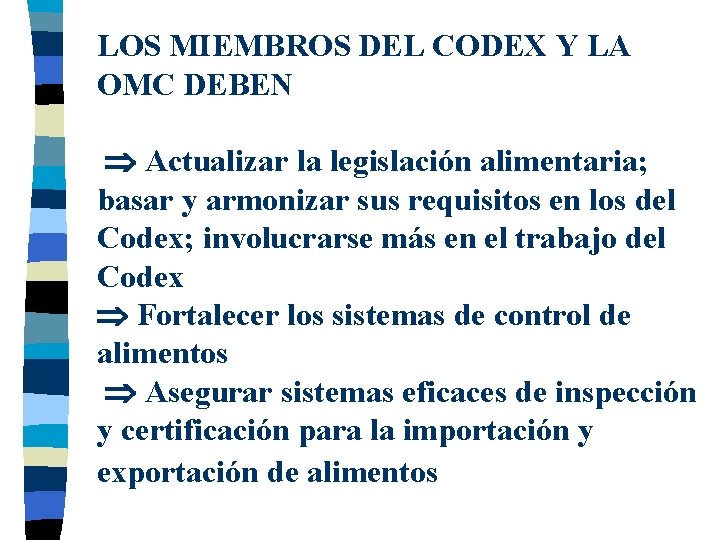 LOS MIEMBROS DEL CODEX Y LA OMC DEBEN Actualizar la legislación alimentaria; basar y