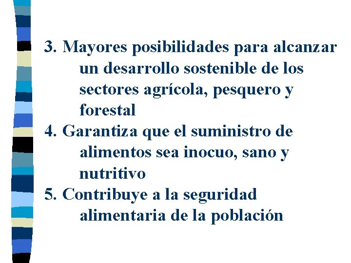 3. Mayores posibilidades para alcanzar un desarrollo sostenible de los sectores agrícola, pesquero y