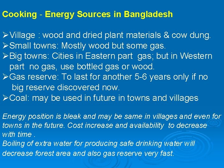 Cooking - Energy Sources in Bangladesh ØVillage : wood and dried plant materials &