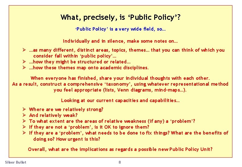  What, precisely, is ‘Public Policy’? ‘Public Policy’ is a very wide field, so…