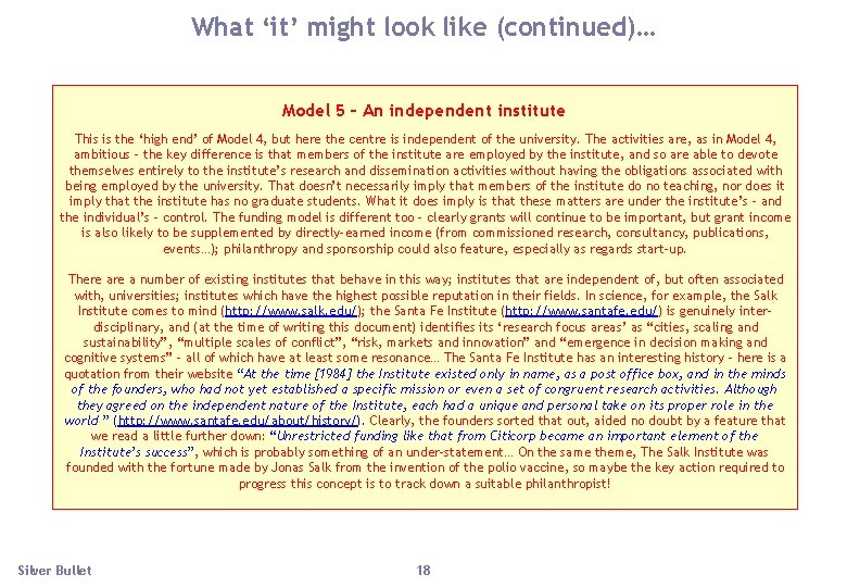 What ‘it’ might look like (continued)… Model 5 – An independent institute This is