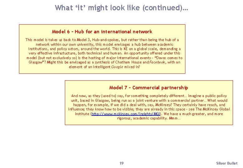 What ‘it’ might look like (continued)… Model 6 – Hub for an international network