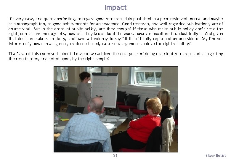 Impact It’s very easy, and quite comforting, to regard good research, duly published in