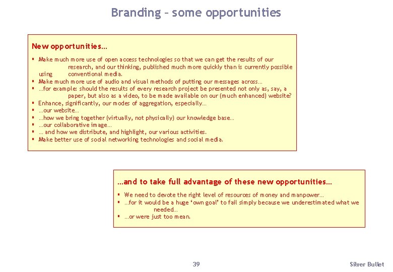 Branding – some opportunities New opportunities… § Make much more use of open access