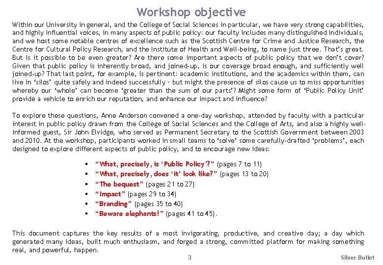 Workshop objective Within our University in general, and the College of Social Sciences in