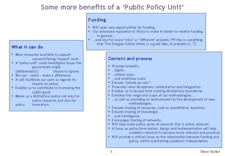 Some more benefits of a ‘Public Policy Unit’ Funding What it can do §