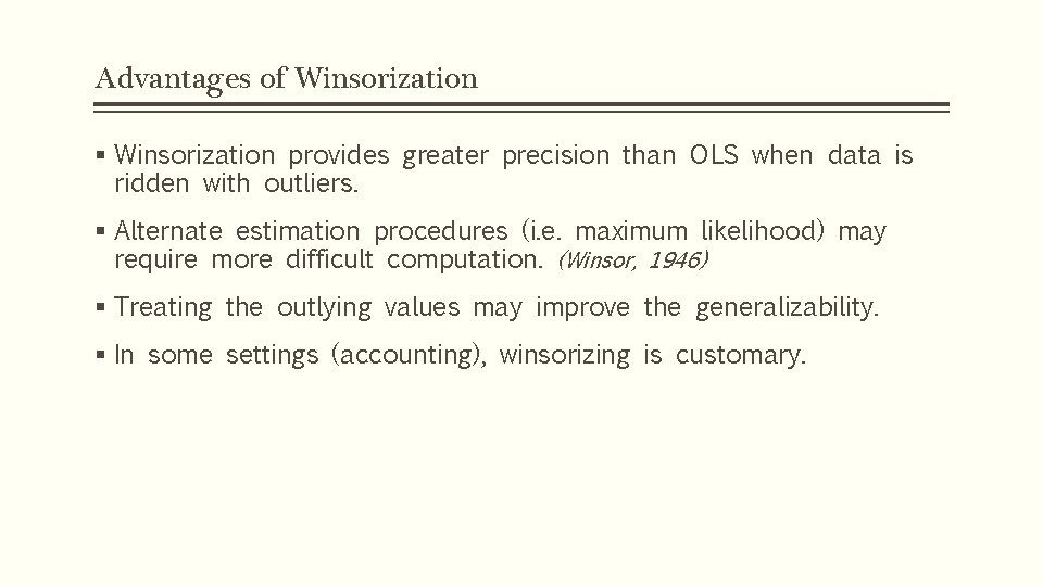 Advantages of Winsorization § Winsorization provides greater precision than OLS when data is ridden