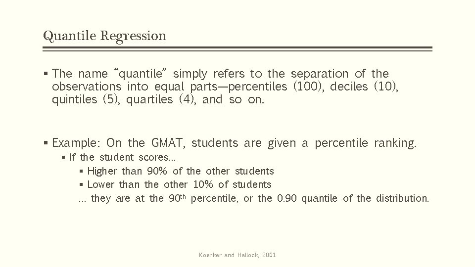 Quantile Regression § The name “quantile” simply refers to the separation of the observations