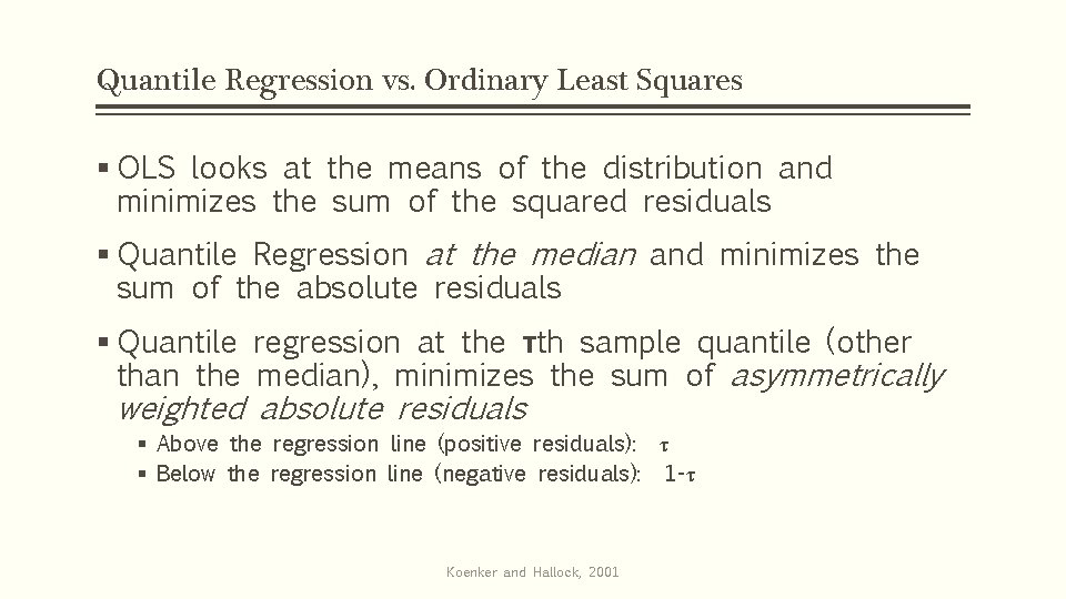 Quantile Regression vs. Ordinary Least Squares § OLS looks at the means of the
