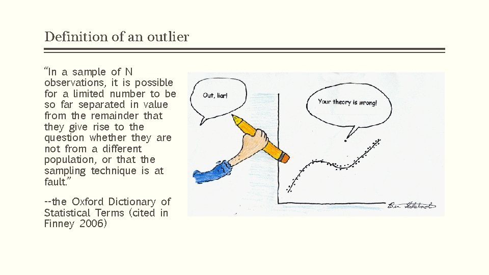 Definition of an outlier “In a sample of N observations, it is possible for