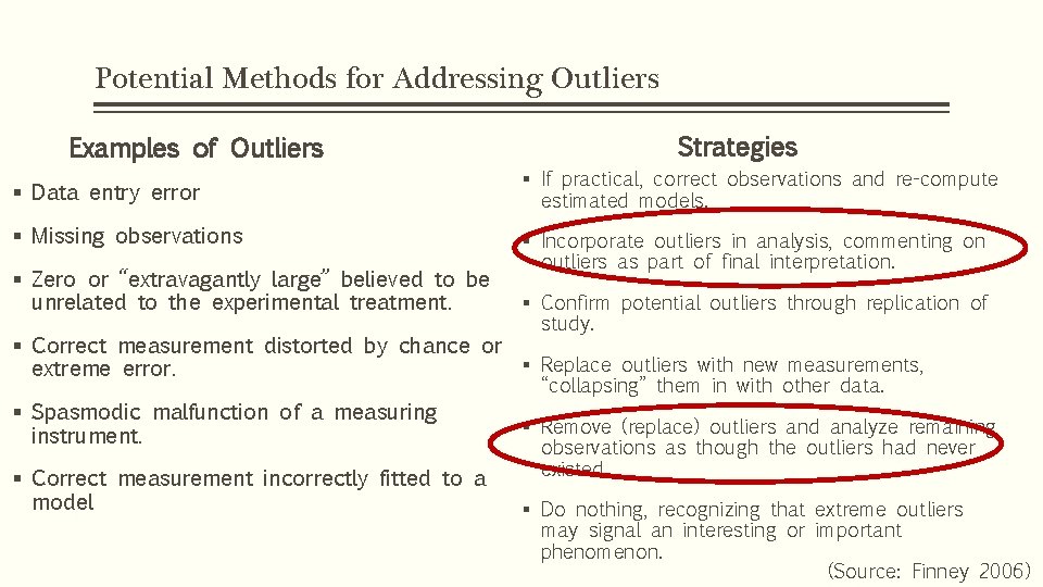 Potential Methods for Addressing Outliers Examples of Outliers § Data entry error § Missing