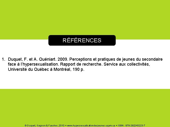 RÉFÉRENCES 1. Duquet, F. et A. Quéniart. 2009. Perceptions et pratiques de jeunes du