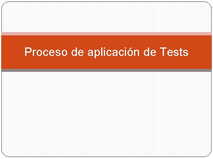 Proceso de aplicación de Tests 