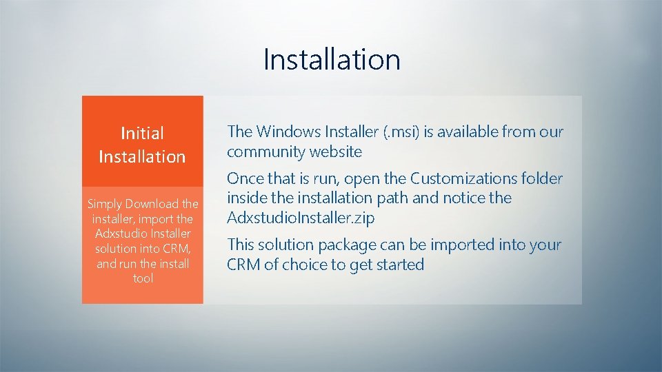 Installation Initial Installation Simply Download the installer, import the Adxstudio Installer solution into CRM,