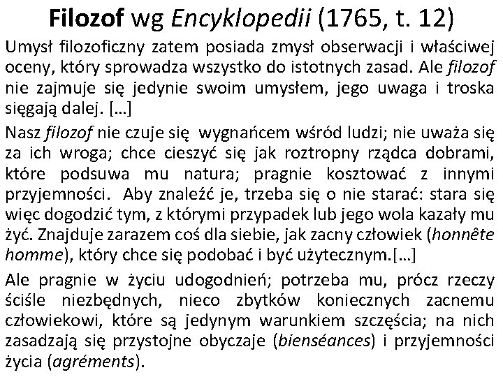 Filozof wg Encyklopedii (1765, t. 12) Umysł filozoficzny zatem posiada zmysł obserwacji i właściwej