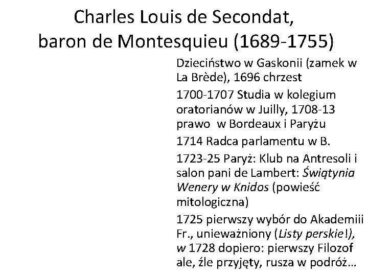 Charles Louis de Secondat, baron de Montesquieu (1689 -1755) Dzieciństwo w Gaskonii (zamek w