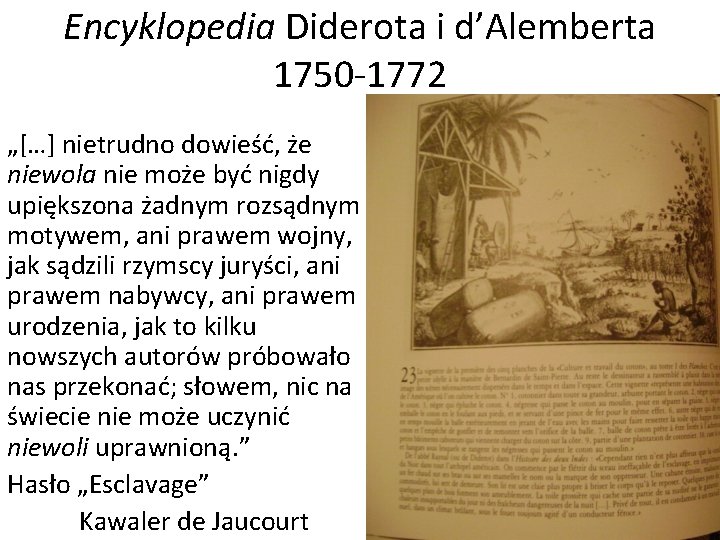 Encyklopedia Diderota i d’Alemberta 1750 -1772 „[…] nietrudno dowieść, że niewola nie może być