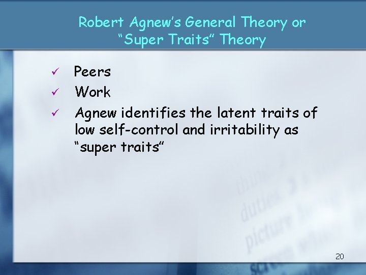 Robert Agnew’s General Theory or “Super Traits” Theory ü ü ü Peers Work Agnew