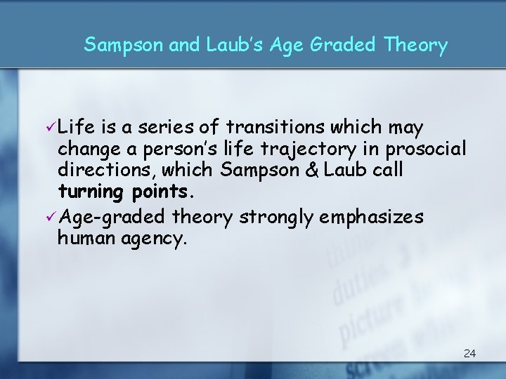 Sampson and Laub’s Age Graded Theory ü Life is a series of transitions which