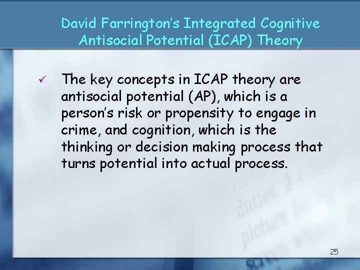David Farrington’s Integrated Cognitive Antisocial Potential (ICAP) Theory ü The key concepts in ICAP