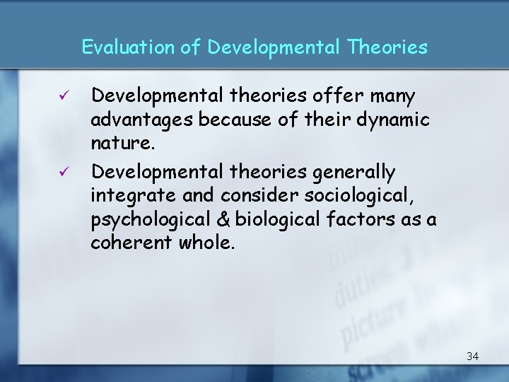 Evaluation of Developmental Theories ü ü Developmental theories offer many advantages because of their