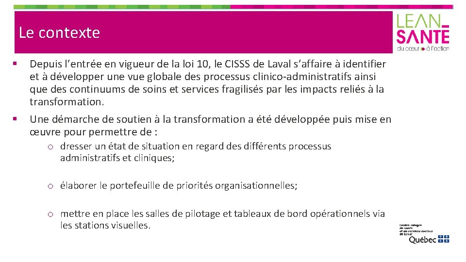 Le contexte § § Depuis l’entrée en vigueur de la loi 10, le CISSS