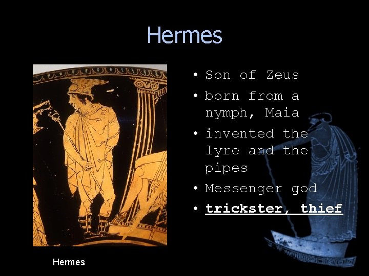 Hermes • Son of Zeus • born from a nymph, Maia • invented the Hermes • Son of Zeus • born from a nymph, Maia • invented the