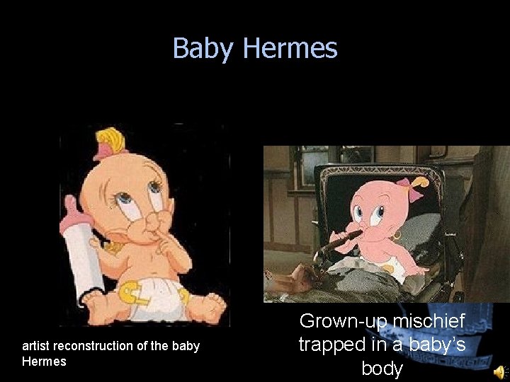 Baby Hermes artist reconstruction of the baby Hermes Grown-up mischief trapped in a baby’s Baby Hermes artist reconstruction of the baby Hermes Grown-up mischief trapped in a baby’s