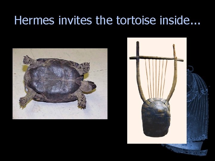 Hermes invites the tortoise inside. . . Hermes invites the tortoise inside. . .
