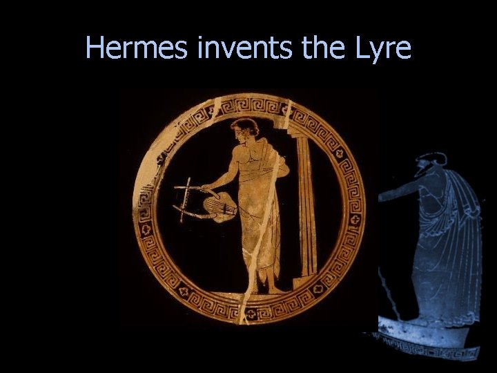 Hermes invents the Lyre Hermes invents the Lyre