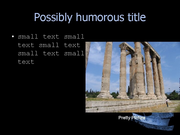 Possibly humorous title • small text small text Pretty Picture Possibly humorous title • small text small text Pretty Picture