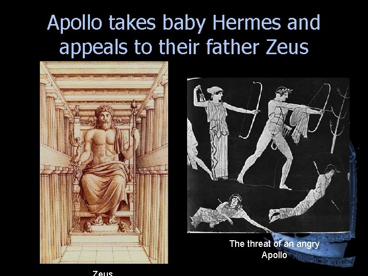Apollo takes baby Hermes and appeals to their father Zeus The threat of an Apollo takes baby Hermes and appeals to their father Zeus The threat of an