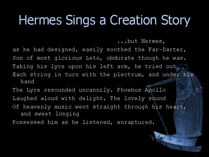 Hermes Sings a Creation Story. . . but Hermes, as he had designed, easily Hermes Sings a Creation Story. . . but Hermes, as he had designed, easily