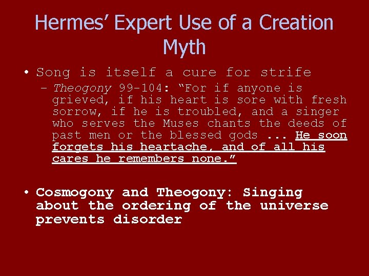 Hermes’ Expert Use of a Creation Myth • Song is itself a cure for Hermes’ Expert Use of a Creation Myth • Song is itself a cure for
