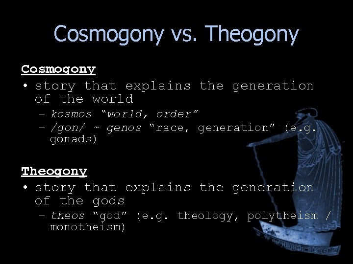 Cosmogony vs. Theogony Cosmogony • story that explains the generation of the world – Cosmogony vs. Theogony Cosmogony • story that explains the generation of the world –