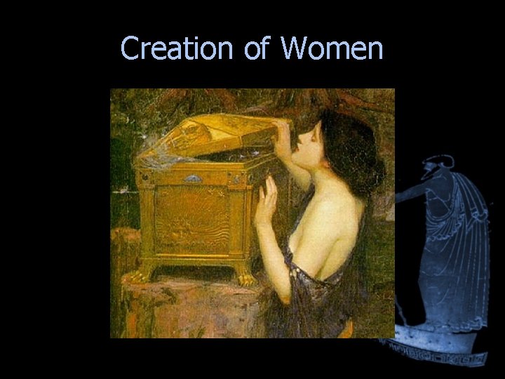 Creation of Women Creation of Women