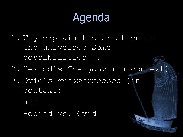 Agenda 1. Why explain the creation of the universe? Some possibilities. . . 2. Agenda 1. Why explain the creation of the universe? Some possibilities. . . 2.