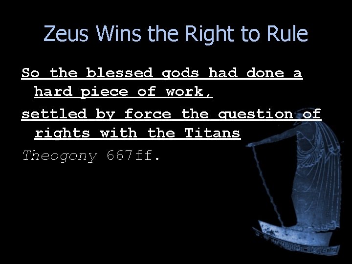 Zeus Wins the Right to Rule So the blessed gods had done a hard Zeus Wins the Right to Rule So the blessed gods had done a hard
