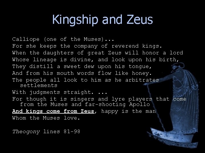 Kingship and Zeus Calliope (one of the Muses). . . For she keeps the Kingship and Zeus Calliope (one of the Muses). . . For she keeps the