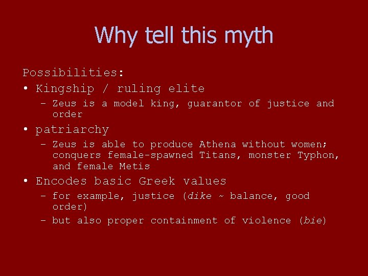 Why tell this myth Possibilities: • Kingship / ruling elite – Zeus is a Why tell this myth Possibilities: • Kingship / ruling elite – Zeus is a