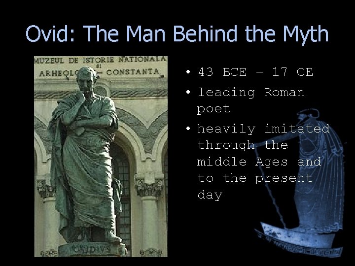 Ovid: The Man Behind the Myth • 43 BCE – 17 CE • leading Ovid: The Man Behind the Myth • 43 BCE – 17 CE • leading