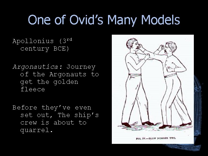 One of Ovid’s Many Models Apollonius (3 rd century BCE) Argonautica: Journey of the One of Ovid’s Many Models Apollonius (3 rd century BCE) Argonautica: Journey of the