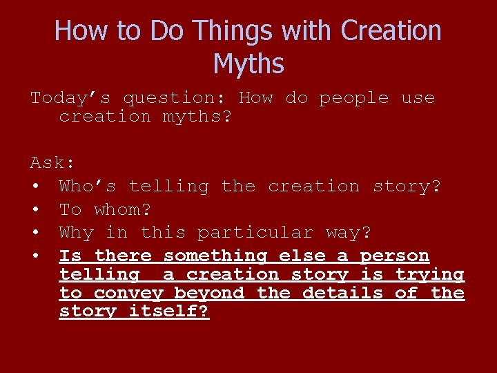 How to Do Things with Creation Myths Today’s question: How do people use creation How to Do Things with Creation Myths Today’s question: How do people use creation