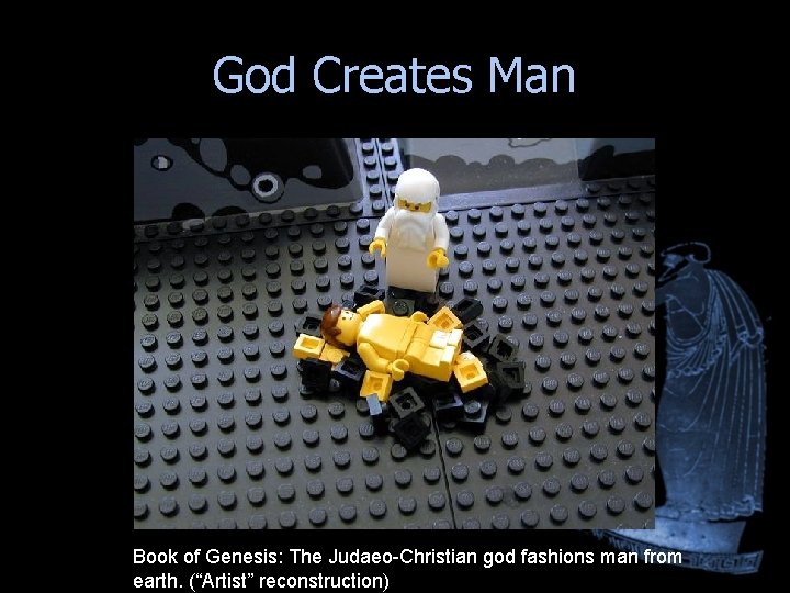 God Creates Man Book of Genesis: The Judaeo-Christian god fashions man from earth. (“Artist” God Creates Man Book of Genesis: The Judaeo-Christian god fashions man from earth. (“Artist”