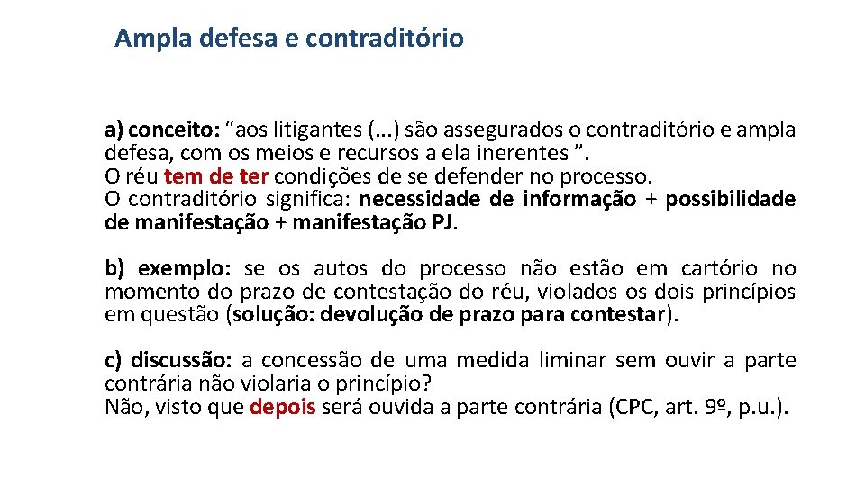 Ampla defesa e contraditório a) conceito: “aos litigantes (. . . ) são assegurados