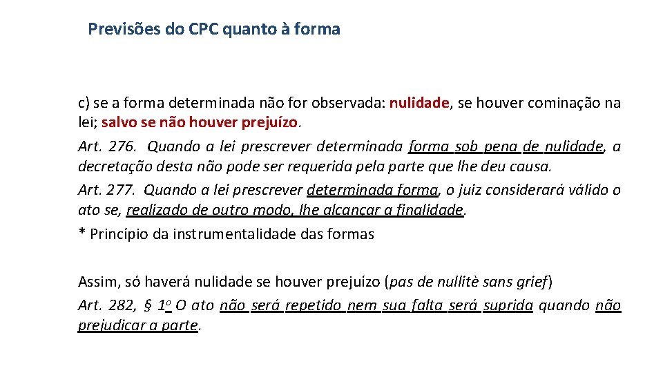 Previsões do CPC quanto à forma c) se a forma determinada não for observada: